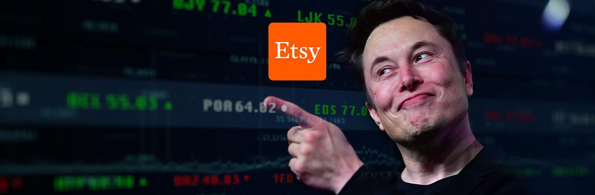 Musk’s Magic Tweets: Etsy’s Stocks 11% Up